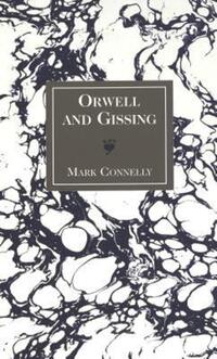 Book Cover for Orwell and Gissing by Mark Connelly