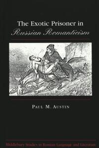 Book Cover for The Exotic Prisoner in Russian Romanticism by Paul M Austin