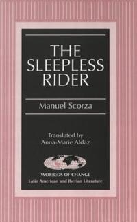 Book Cover for The Sleepless Rider by Manuel Scorza, AnnaMarie Aldaz
