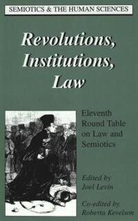 Book Cover for Revolutions, Institutions, Law by Round Table on Law and Semiotics, Joel Levin, Roberta Kevelson