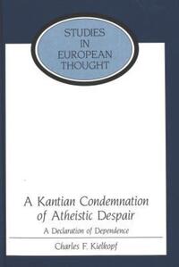 Book Cover for A Kantian Condemnation of Atheistic Despair by Charles F Kielkopf