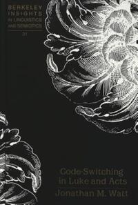 Book Cover for Code-Switching in Luke and Acts by Jonathan M Watt