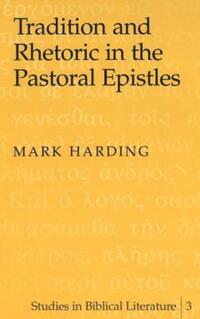 Book Cover for Tradition and Rhetoric in the Pastoral Epistles by Mark Harding
