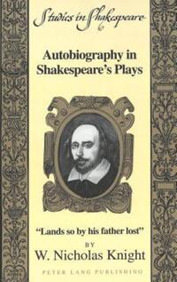 Book Cover for Autobiography in Shakespeare's Plays by W Nicholas Knight