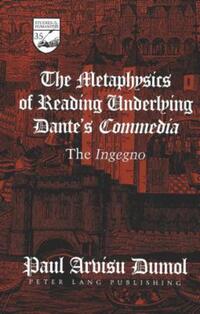 Book Cover for The Metaphysics of Reading Underlying Dante's Commedia by Paul Arvisu Dumol