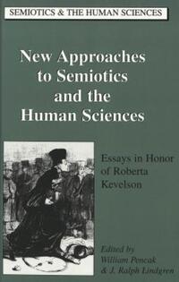 Book Cover for New Approaches to Semiotics and the Human Sciences by Roberta Kevelson, William Pencak, J Ralph Lindgren