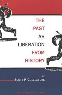 Book Cover for The Past as Liberation from History by Scott P Culclasure