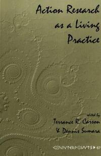 Book Cover for Action Research as a Living Practice by Terrance R Carson, Dennis J Sumara