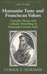 Book Cover for Humanist Taste and Franciscan Values by Corrie E. Norman