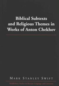 Book Cover for Biblical Subtexts and Religious Themes in Works of Anton Chekhov by Mark Stanley Swift