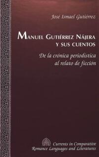 Book Cover for Manuel Gutiérrez Nájera Y Sus Cuentos by José Ismael Gutiérrez
