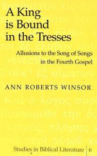 Book Cover for A King Is Bound in the Tresses by Ann Roberts Winsor