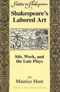 Book Cover for Shakespeare's Labored Art by Maurice Hunt