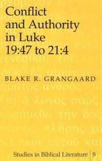 Book Cover for Conflict and Authority in Luke 19 by Blake R Grangaard