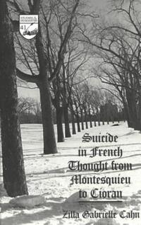 Book Cover for Suicide in French Thought from Montesquieu to Cioran by Zilla Garbrielle Cahn