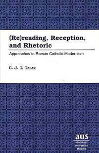 Book Cover for (Re)reading, Reception, and Rhetoric by C J T Talar