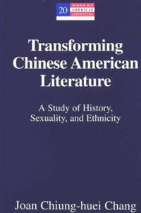 Book Cover for Transforming Chinese American Literature by Joan Chiunghuei Chang