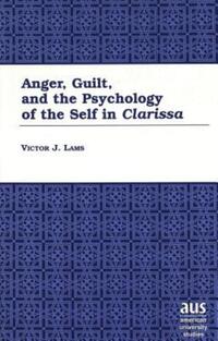 Book Cover for Anger, Guilt, and the Psychology of the Self in Clarissa by Victor J Lams