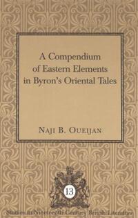 Book Cover for A Compendium of Eastern Elements in Byron's Oriental Tales by Naji B Oueijan