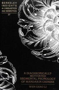 Book Cover for A Diachronically-Motivated Segmental Phonology of Mandarin Chinese by WenChao Li