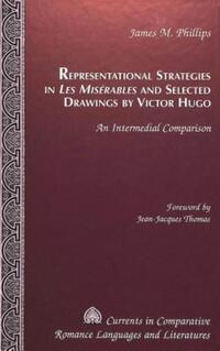 Book Cover for Representational Strategies in Les Misérables and Selected Drawings by Victor Hugo by James M Phillips