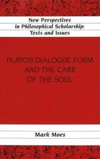 Book Cover for Plato's Dialogue Form and the Care of the Soul by Mark Moes
