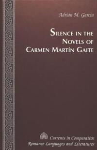 Book Cover for Silence in the Novels of Carmen Martín Gaite by Adrián M García