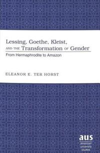 Book Cover for Lessing, Goethe, Kleist, and the Transformation of Gender by Eleanor E Ter Horst