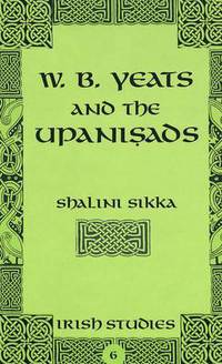 Book Cover for W.B. Yeats and the Upanisads by Shalini Sikka