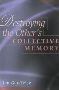 Book Cover for Destroying the Other's Collective Memory by Ilan GurZeev