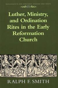Book Cover for Luther, Ministry, and Ordination Rites in the Early Reformation Church by Ralph F Smith
