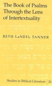 Book Cover for The Book of Psalms Through the Lens of Intertextuality by Beth LaNeel Tanner