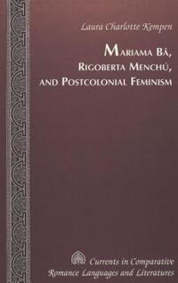 Book Cover for Mariama Bâ, Rigoberta Menchú, and Postcolonial Feminism by Laura Charlotte Kempen