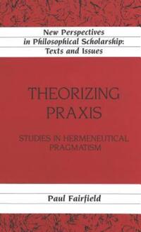Book Cover for Theorizing Praxis by Paul Fairfield