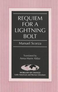 Book Cover for Requiem for a Lightning Bolt by Manuel Scorza, AnnaMarie Aldaz