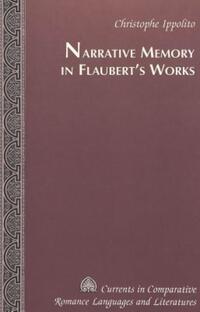 Book Cover for Narrative Memory in Flaubert's Works by Christophe Ippolito