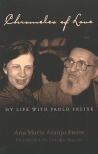 Book Cover for Chronicles of Love: My Life with Paulo Freire by Ana Maria Araaujo Freire, Donaldo Macedo