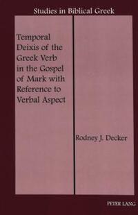 Book Cover for Temporal Deixis of the Greek Verb in the Gospel of Mark With Reference to Verbal Aspect by Rodney J Decker
