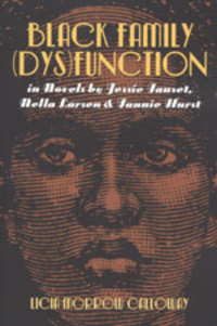 Book Cover for Black Family (Dys)function in Novels by Jessie Fauset, Nella Larsen, & Fannie Hurst by Licia Morrow Calloway