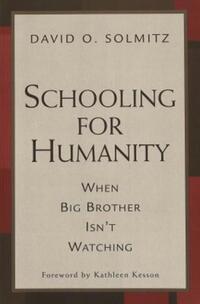 Book Cover for Schooling for Humanity by David O Solmitz, Kathleen Kesson