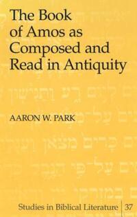 Book Cover for The Book of Amos as Composed and Read in Antiquity by Aaron W Park