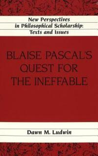 Book Cover for Blaise Pascal's Quest for the Ineffable by Dawn M Ludwin
