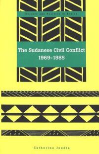 Book Cover for The Sudanese Civil Conflict, 1969-1985 by Catherine Jendia