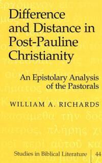 Book Cover for Difference and Distance in Post-Pauline Christianity by William A Richards