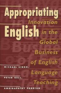 Book Cover for Appropriating English by Michael Singh, Peter Kell, Ambigapathy Pandian