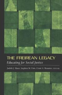 Book Cover for The Freirean Legacy by Judith J Slater, Stephen M Fain, César Augusto Rossatto
