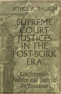 Book Cover for Supreme Court Justices in the Post-Bork Era by Joyce A Baugh