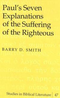 Book Cover for Paul's Seven Explanations of the Suffering of the Righteous by Barry D Smith