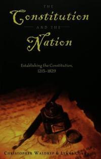 Book Cover for The Constitution and the Nation. Establishing the Constitution, 1215-1829 by Christopher Waldrep, Lynne Curry