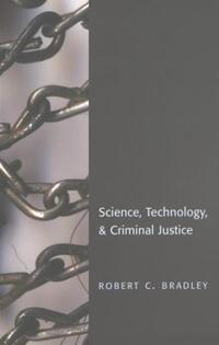 Book Cover for Science, Technology, and Criminal Justice by Robert Bradley